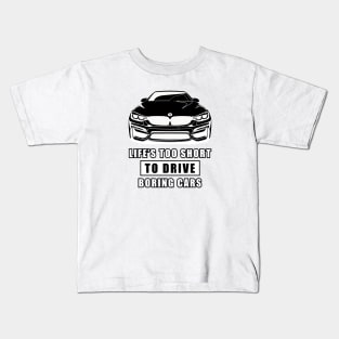 Life Is Too Short To Drive Boring Cars - Funny Car Quote Kids T-Shirt